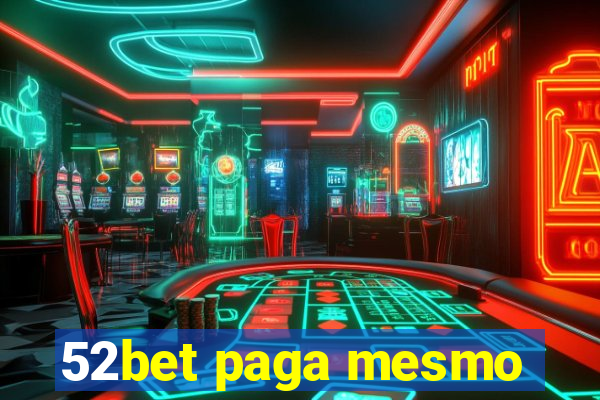 52bet paga mesmo